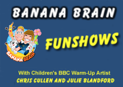 Banana Brain Fun Shows with Chris Cullen and Julie Blandford